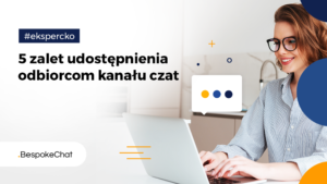 Read more about the article 5 zalet udostępnienia odbiorcom kanału czat