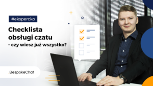 Read more about the article Checklista obsługi czatu – czy wiesz już wszystko?