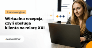 Wirtualna recepcja, czyli obsługa klienta na miarę XXI wieku