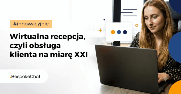 Read more about the article Wirtualna recepcja, czyli obsługa klienta na miarę XXI wieku