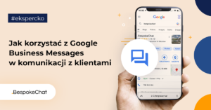 Jak korzystać z Google Business Messages w komunikacji z klientami