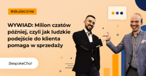 Read more about the article Milion czatów później, czyli jak ludzkie podejście do klienta pomaga w sprzedaży