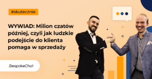 Milion czatów później, czyli jak ludzkie podejście do klienta pomaga w sprzedaży