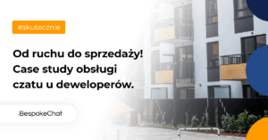 Read more about the article Od ruchu do sprzedaży! Case study obsługi czatu u deweloperów.